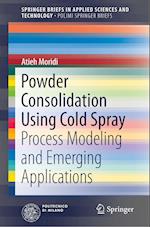 Powder Consolidation Using Cold Spray