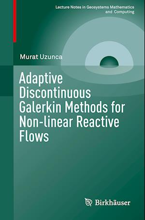 Adaptive Discontinuous Galerkin Methods for Non-linear Reactive Flows