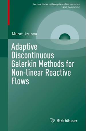 Adaptive Discontinuous Galerkin Methods for Non-linear Reactive Flows