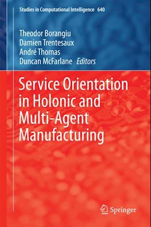 Service Orientation in Holonic and Multi-Agent Manufacturing