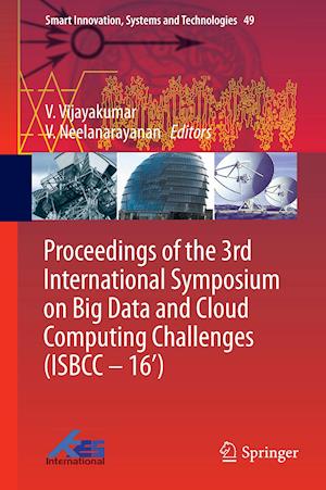 Proceedings of the 3rd International Symposium on Big Data and Cloud Computing Challenges (ISBCC – 16’)