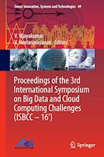 Proceedings of the 3rd International Symposium on Big Data and Cloud Computing Challenges (ISBCC – 16’)