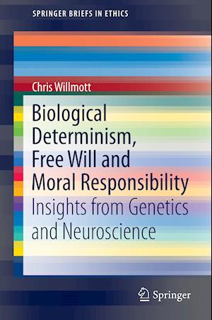 Biological Determinism, Free Will and Moral Responsibility