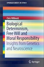 Biological Determinism, Free Will and Moral Responsibility
