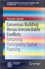 Consensus Building Versus Irreconcilable Conflicts