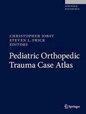 Pediatric Orthopedic Trauma Case Atlas