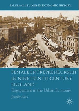 Female Entrepreneurship in Nineteenth-Century England