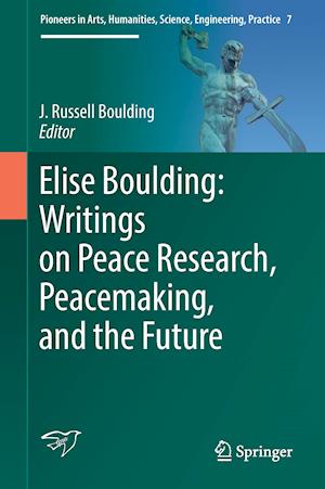 Elise Boulding: Writings on Peace Research, Peacemaking, and the Future