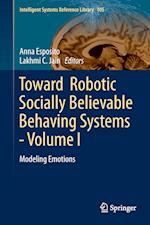 Toward  Robotic Socially Believable Behaving Systems - Volume I