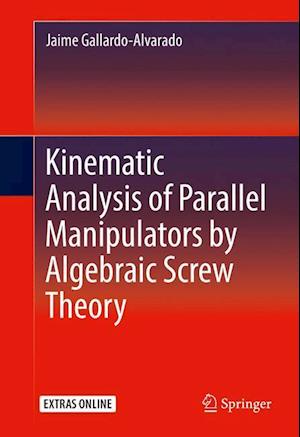 Kinematic Analysis of Parallel Manipulators by Algebraic Screw Theory