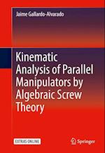 Kinematic Analysis of Parallel Manipulators by Algebraic Screw Theory