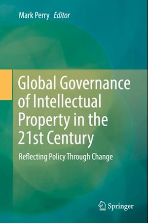 Global Governance of Intellectual Property in the 21st Century