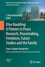 Elise Boulding: A Pioneer in Peace Research, Peacemaking, Feminism, Future Studies and the Family