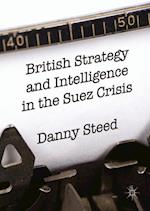 British Strategy and Intelligence in the Suez Crisis