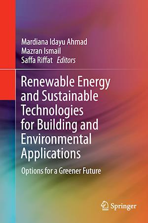 Renewable Energy and Sustainable Technologies for Building and Environmental Applications