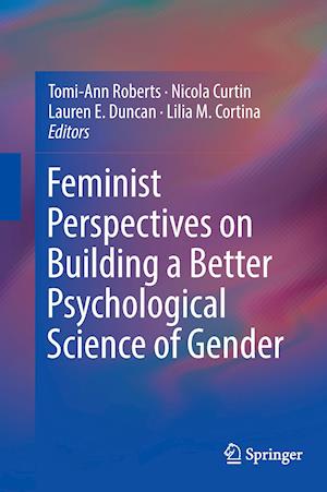 Feminist Perspectives on Building a Better Psychological Science of Gender