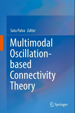 Multimodal Oscillation-based Connectivity Theory