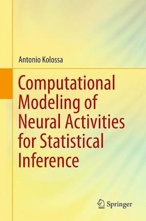 Computational Modeling of Neural Activities for Statistical Inference