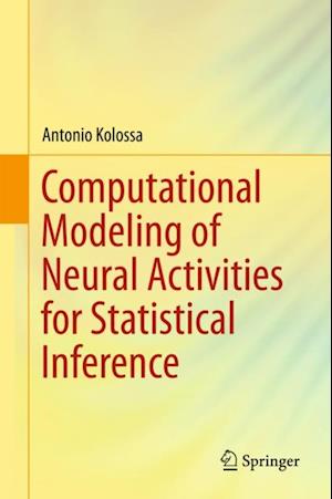 Computational Modeling of Neural Activities for Statistical Inference