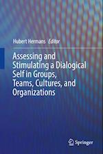 Assessing and Stimulating a Dialogical Self in Groups, Teams, Cultures, and Organizations