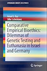 Comparative Empirical Bioethics: Dilemmas of Genetic Testing and Euthanasia in Israel and Germany
