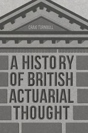History of British Actuarial Thought