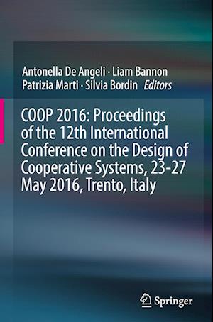 COOP 2016: Proceedings of the 12th International Conference on the Design of Cooperative Systems, 23-27 May 2016, Trento, Italy