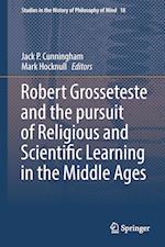 Robert Grosseteste and the pursuit of Religious and Scientific Learning in the Middle Ages