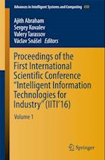 Proceedings of the First International Scientific Conference 'Intelligent Information Technologies for Industry' (IITI'16)