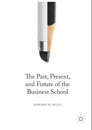 Past, Present, and Future of the Business School