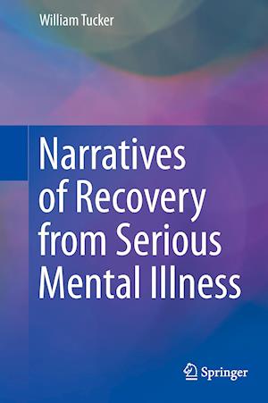 Narratives of Recovery from Serious Mental Illness