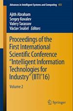 Proceedings of the First International Scientific Conference 'Intelligent Information Technologies for Industry' (IITI'16)