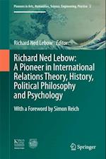 Richard Ned Lebow: A Pioneer in International Relations Theory, History, Political Philosophy and Psychology