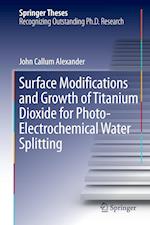 Surface Modifications and Growth of Titanium Dioxide for Photo-Electrochemical Water Splitting