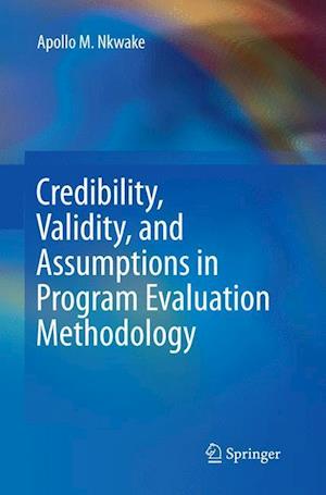Credibility, Validity, and Assumptions in Program Evaluation Methodology