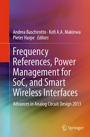 Frequency References, Power Management for SoC, and Smart Wireless Interfaces