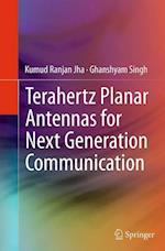 Terahertz Planar Antennas for Next Generation Communication