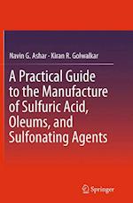 A Practical Guide to the Manufacture of Sulfuric Acid, Oleums, and Sulfonating Agents