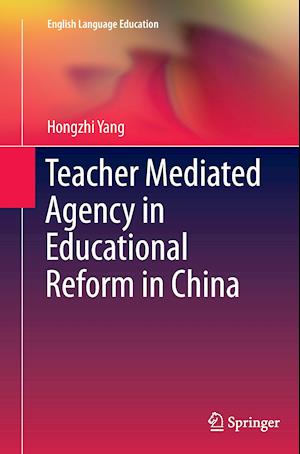 Teacher Mediated Agency in Educational Reform in China