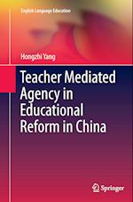 Teacher Mediated Agency in Educational Reform in China