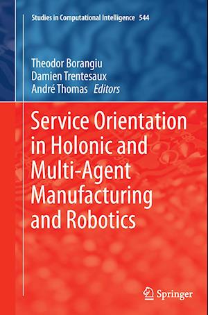 Service Orientation in Holonic and Multi-Agent Manufacturing and Robotics