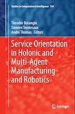 Service Orientation in Holonic and Multi-Agent Manufacturing and Robotics