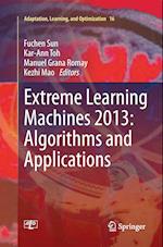 Extreme Learning Machines 2013: Algorithms and Applications