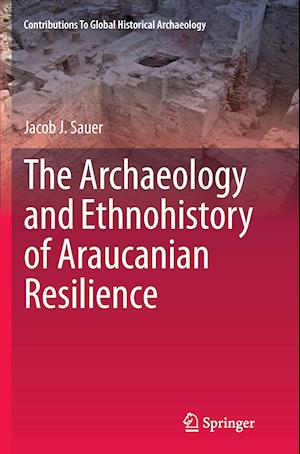 The Archaeology and Ethnohistory of Araucanian Resilience