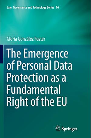 The Emergence of Personal Data Protection as a Fundamental Right of the EU
