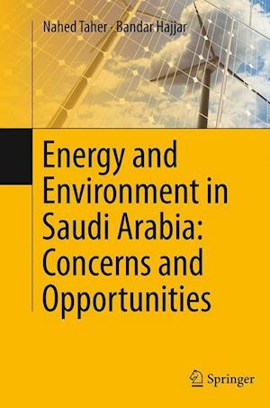 Energy and Environment in Saudi Arabia: Concerns & Opportunities