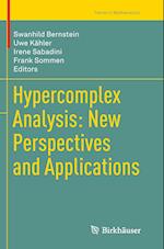 Hypercomplex Analysis: New Perspectives and Applications