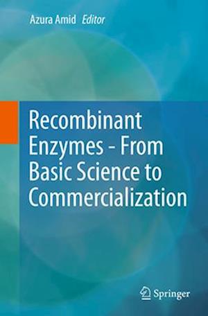 Recombinant Enzymes - From Basic Science to Commercialization