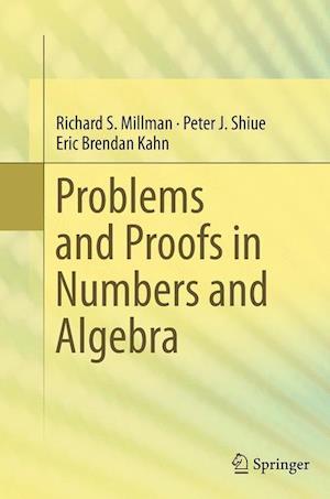 Problems and Proofs in Numbers and Algebra