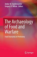 The Archaeology of Food and Warfare